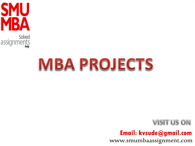 Smu Mba Projects , Project Reports, MBA Project report